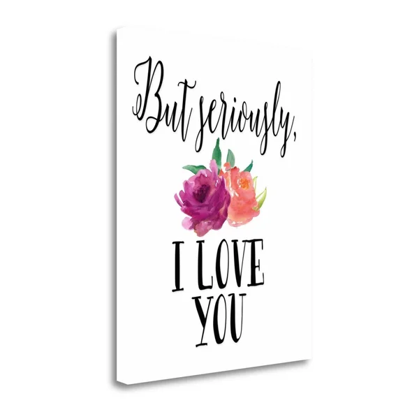 Tangletown Fine Art 23x22 x 18x22 But Seriously - I Love You Giclee Print on Gallery Wrap Canvas