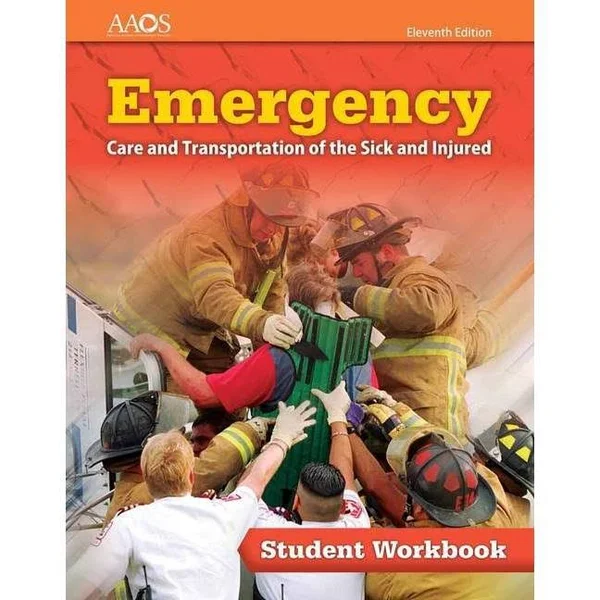 Emergency Care and Transportation of the Sick and Injured Student Workbook [Book]